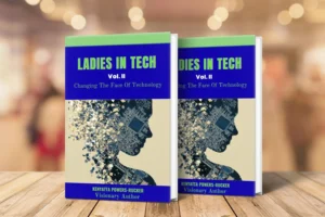 Ladies in Tech: Changing the Face of Technology Vol. II